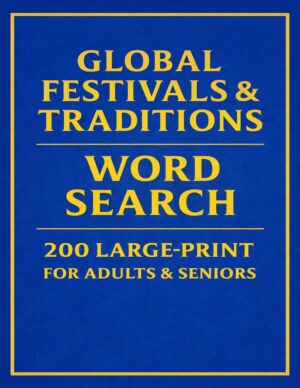 Global Festivals & Traditions – 200 Large Print Word Search Puzzles